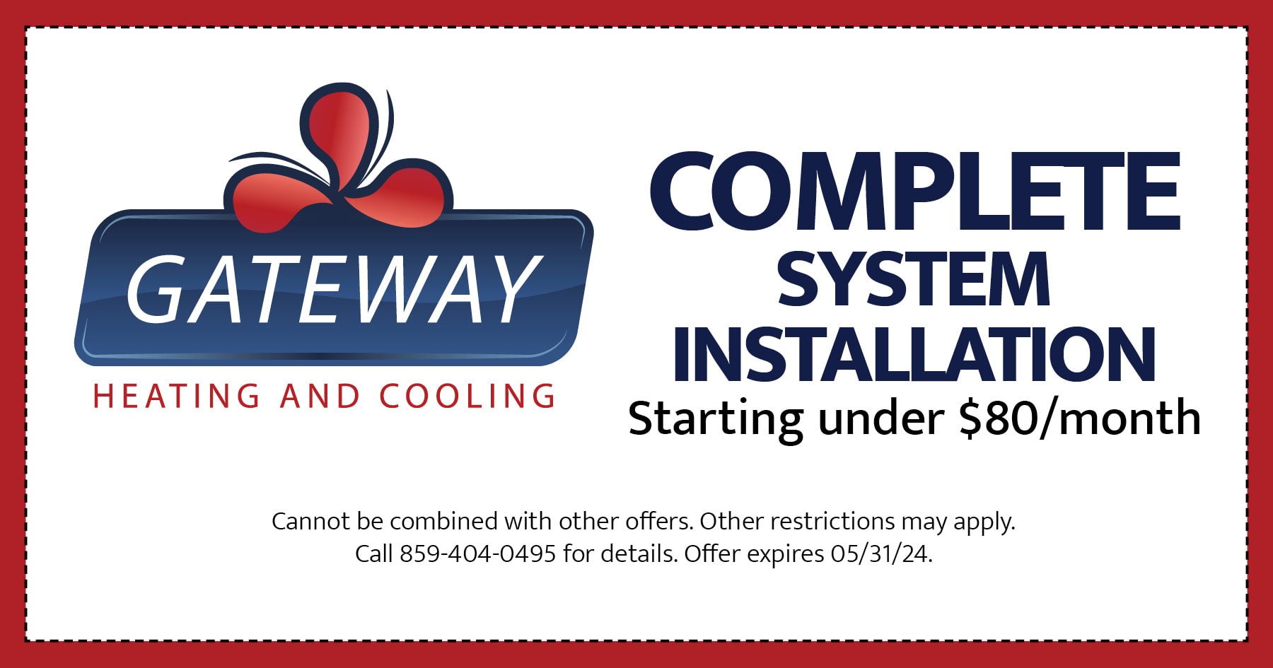 Complete system installation. Starting under $80 month. Cannot be combined with other offers. Other restrictions may apply. Call 859 404 0495 for details. Offer expires 05/31/2024.